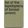 List Of The Lepidoptera Of Boreal Americ door John Bernhard Smith