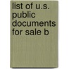 List Of U.S. Public Documents For Sale B door United States. Documents