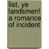 List, Ye Landsmen! A Romance Of Incident