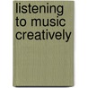 Listening To Music Creatively by Ewin J. Stringham