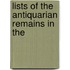Lists Of The Antiquarian Remains In The