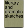 Literary And Dramatic Sketches by J. Bell Simpson
