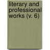Literary And Professional Works (V. 6) by Sir Francis Bacon