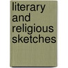 Literary And Religious Sketches door John Newland Maffitt