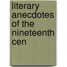 Literary Anecdotes Of The Nineteenth Cen door Sir William Robertson Nicoll