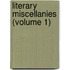 Literary Miscellanies (Volume 1)