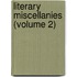 Literary Miscellanies (Volume 2)