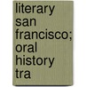 Literary San Francisco; Oral History Tra door Oscar Lewis