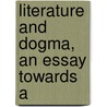 Literature And Dogma, An Essay Towards A door Matthew Arnold