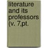 Literature And Its Professors (V. 7,Pt.