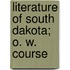 Literature Of South Dakota; O. W. Course