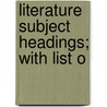 Literature Subject Headings; With List O door Library Of Congress Catalog Division