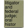 Litigator And Federal Judge; Oral Histor door Weigel