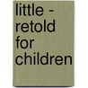 Little - Retold For Children door Alice F. Jackson