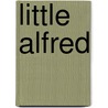 Little Alfred door Alfred Ka
