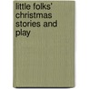 Little Folks' Christmas Stories And Play door Skinner