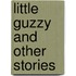 Little Guzzy And Other Stories