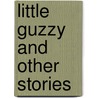 Little Guzzy And Other Stories door John Habberton