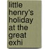 Little Henry's Holiday At The Great Exhi