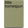 Little Homespun door Ruth Ogden