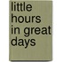 Little Hours In Great Days