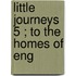 Little Journeys  5 ; To The Homes Of Eng