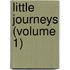 Little Journeys (Volume 1)