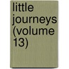 Little Journeys (Volume 13) by Fra Elbert Hubbard
