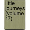 Little Journeys (Volume 17) by Fra Elbert Hubbard