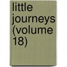 Little Journeys (Volume 18) door Fra Elbert Hubbard