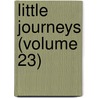 Little Journeys (Volume 23) by Fra Elbert Hubbard