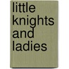 Little Knights And Ladies door Margaret Elizabeth Munson Sangster