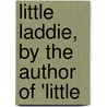 Little Laddie, By The Author Of 'Little door Little Laddie