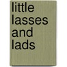 Little Lasses And Lads door Little Lasses