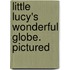 Little Lucy's Wonderful Globe. Pictured