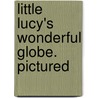 Little Lucy's Wonderful Globe. Pictured by Charlotte Mary Yonge
