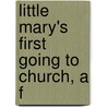 Little Mary's First Going To Church, A F by Ann Fitzroy