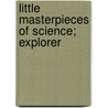 Little Masterpieces Of Science; Explorer by George Iles