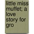Little Miss Muffet; A Love Story For Gro