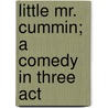 Little Mr. Cummin; A Comedy In Three Act door Richard Pryce