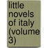 Little Novels Of Italy (Volume 3)