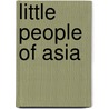 Little People Of Asia by Harriet Mann Miller