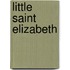 Little Saint Elizabeth