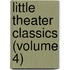 Little Theater Classics (Volume 4)