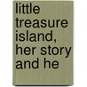 Little Treasure Island, Her Story And He door Arthur Mee