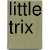 Little Trix door Trix