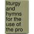 Liturgy And Hymns For The Use Of The Pro