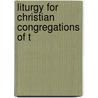Liturgy For Christian Congregations Of T by Wilhelm L�He