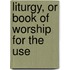 Liturgy, Or Book Of Worship For The Use