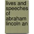 Lives And Speeches Of Abraham Lincoln An